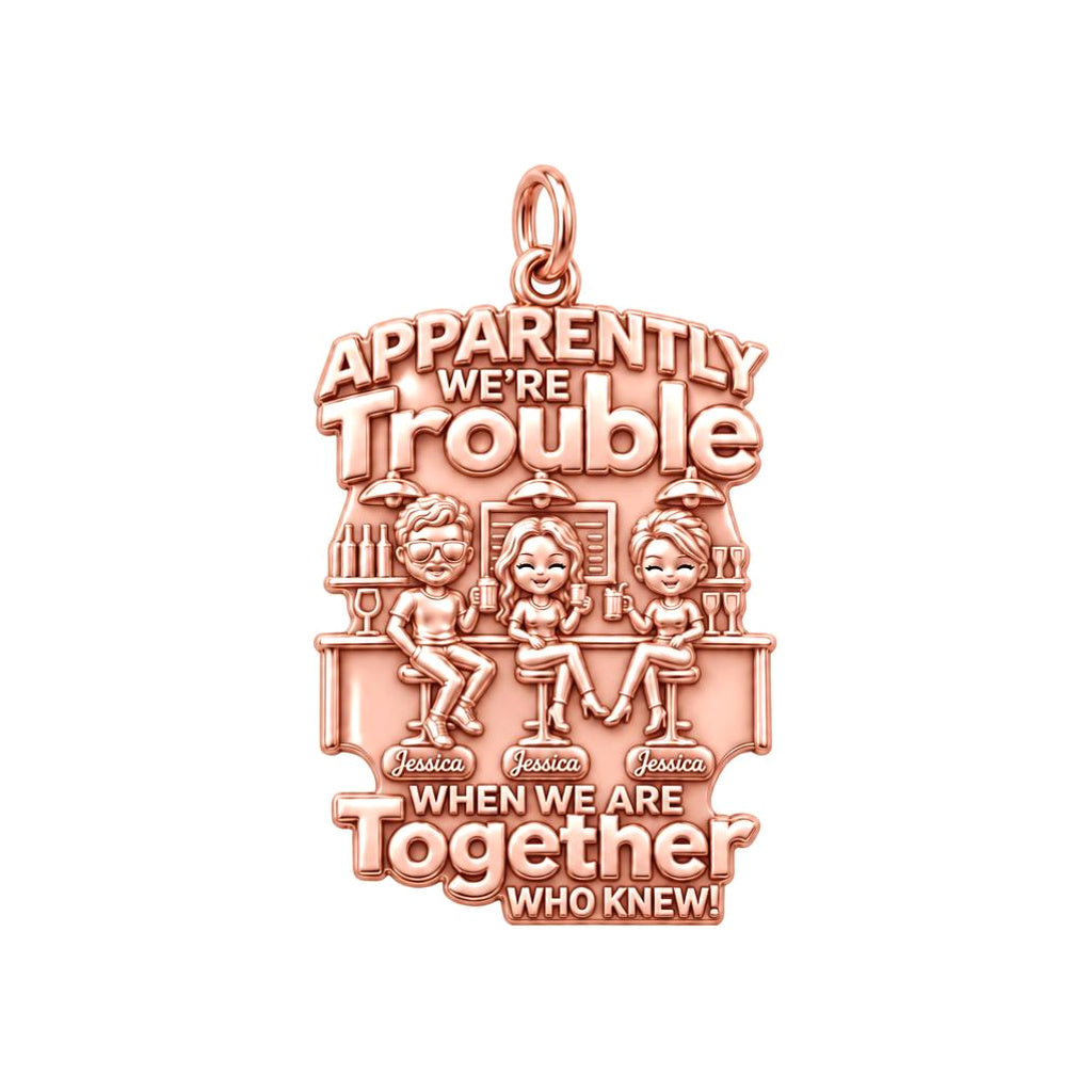 Apparently We're Trouble Charm Bracelet – Personalized Bestie Gift – rose gold 3 cm charm, front view