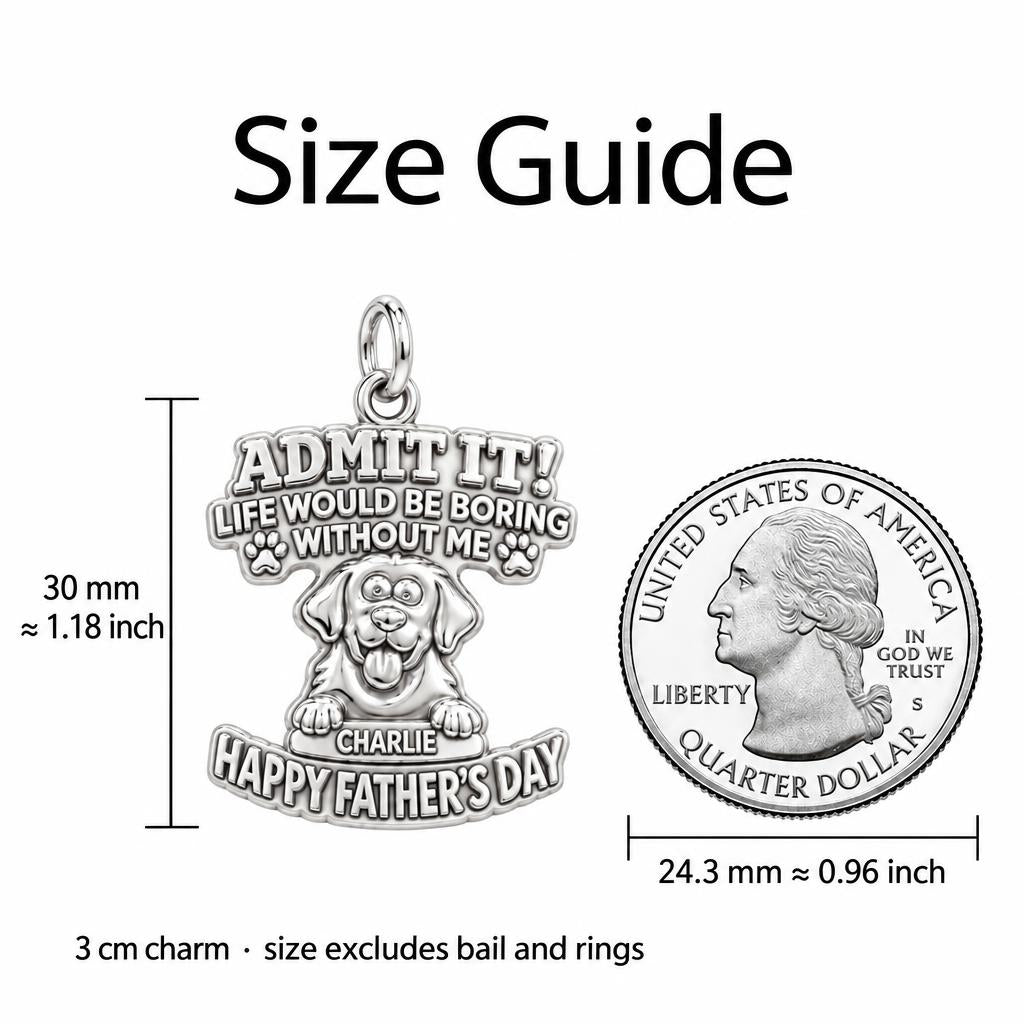 Boring Without Me Charm Bracelet – Personalized Dog Dad Gift – size guide, 3 cm charm next to a quarter