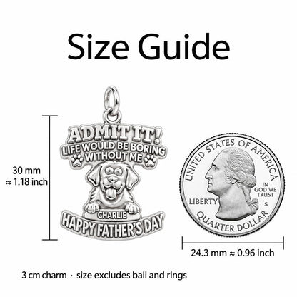 Boring Without Me Charm Bracelet – Personalized Dog Dad Gift – size guide, 3 cm charm next to a quarter