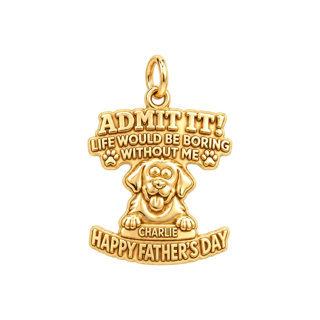 Boring Without Me Charm Bracelet – Personalized Dog Dad Gift – 18K gold plated 3 cm charm, front view