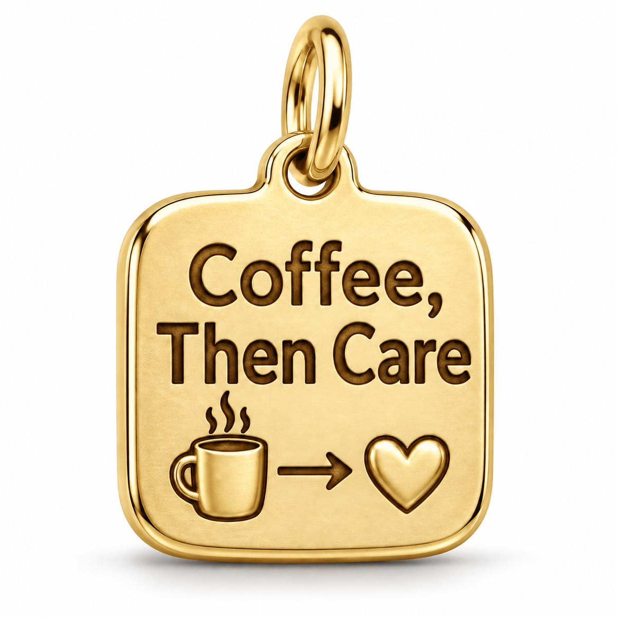 Coffee, Then Care Engraved Nurse Charm | polished gold material view | 7496c884bc6c26c54937f53bc7152fcf3ba5d47b65b88b4a2668e7dd86e0ba07
