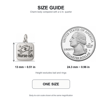 Nurse-ish Engraved Nurse Charm | 13 mm size guide | 2e2df6caabfa102cb1cc0ebd67ab4481d5896e46191eb76ebf70c35c8cb1305c
