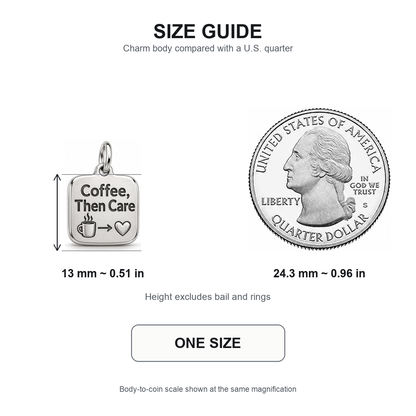 Coffee, Then Care Engraved Nurse Charm | 13 mm size guide | 3bc525ec2323a4f43c382d2a3f705a4364a0c29b6cfe268e0303c7e7e9560fc9