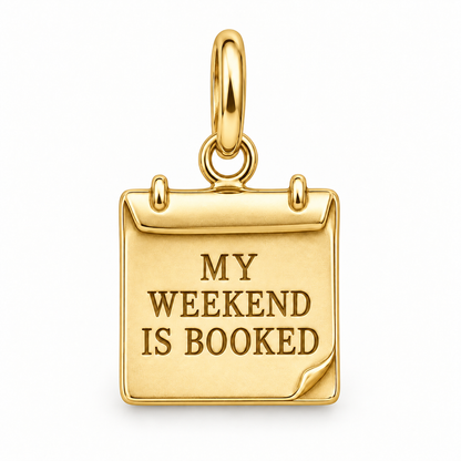 My Weekend Is Booked Charm | gold | dc13297e4e73cdd54d3e6372a1804c9730312d26b18ba92974d61f6a2dd87070